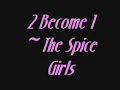 2 Become 1 - Spice Girls LYRICS