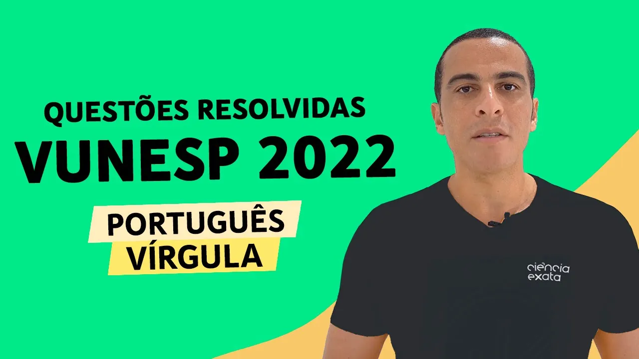 PORTUGUÊS VUNESP - VÍRGULA - QUESTÕES RESOLVIDAS