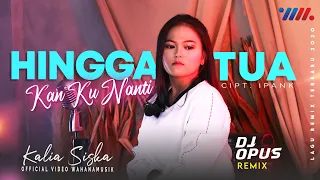 Download KALIA SISKA - HINGGA TUA KAN KUNANTI | DJ OPUS REMIX (Official Music Video) MP3