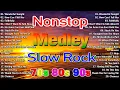 Slow Rock Love Songs Collection 70s 80s 90s | Nonstop Slow Rock Pinoy Medley 💕 Best Luamang Tugtugin