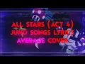 Download Lagu ALL STARS (Act 4) WITH LYRICS (Juno Songs) VOCAL COVER // All Stars Lyrics Cover
