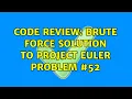 Code Review Brute force solution to Project Euler Problem 2 Solutions