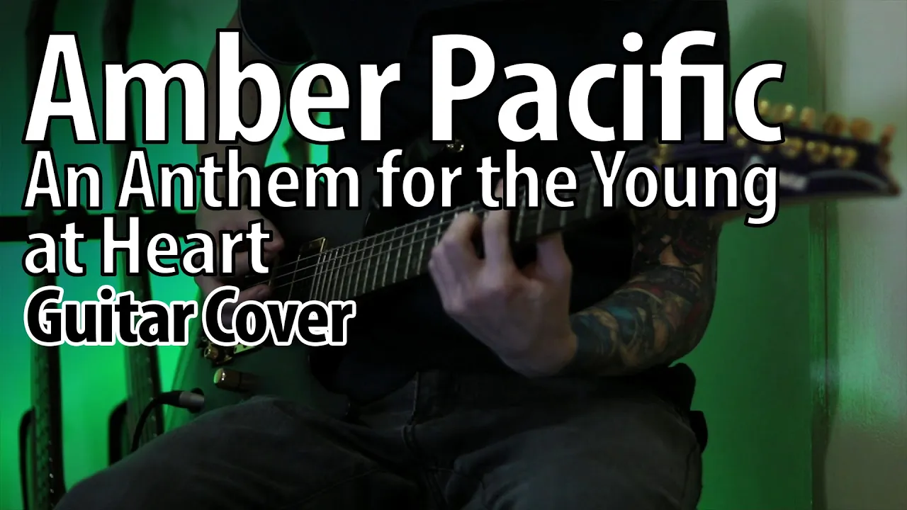 Amber Pacific - An Anthem for the Young at Heart (Guitar Cover)