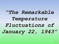 The Remarkable Temperature Fluctuations of January 22 1943
