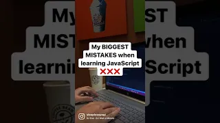 My biggest mistakes when learning Javascript