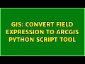 GIS Convert Field Expression to ArcGIS Python Script Tool