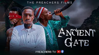 the ancient gate latest nigerian christian movie preacherstv
