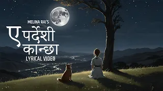 Ye Pardeshi Kanchha || Melina Rai || Official Lyrical Video