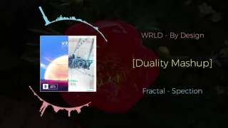 Download WRLD - By Design VS Fractal - Spection ~ [Duality Mashup] MP3