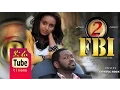 Download Lagu FBI Part 2 - Full Amharic Film from DireTube Cinema