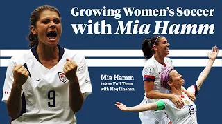 USWNT Legend Mia Hamm Full Time With Meg Linehan