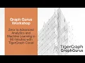 February 2021 Graph Gurus Workshop Zero to Advanced Analytics and Machine Learning in 90 minutes