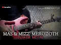 Download Lagu POWER METAL - Mas \u0026 Mizz Merozoth // guitar cover