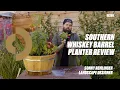 Southern Whiskey Barrel Planter Review with Sonny Remlinger