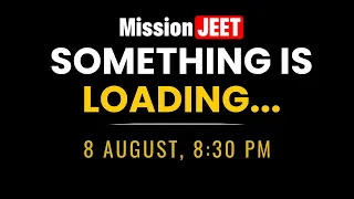 Something is Loading...🤫🔥 | Class 11th JEE/NEET | Mission JEET