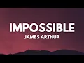 Download Lagu James Arthur - Impossible (Lyrics) Mix | Duncan Laurence, Dax...