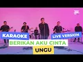 Download Lagu Ungu - Berikan Aku Cinta ( Karaoke ) Live Session
