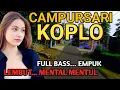 Download Lagu 1 JAM NONSTOP CAMPURSARI KOPLO PALING HITS - CAMPURSARI JAWA FULL BASS - ALBUM CAMPURSARI PALING TOP