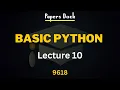 Basic Python Lecture 10 A level Computer Science 9618