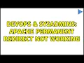 DevOps SysAdmins Apache permanent redirect not working