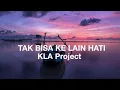 Download Lagu KLA Project - TAK BISA KE LAIN HATI (Lirik)