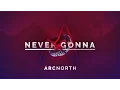 Download Lagu Arc North - Never Gonna (Radio Edit) (Official Audio)
