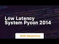 Low latency system pycon 2014