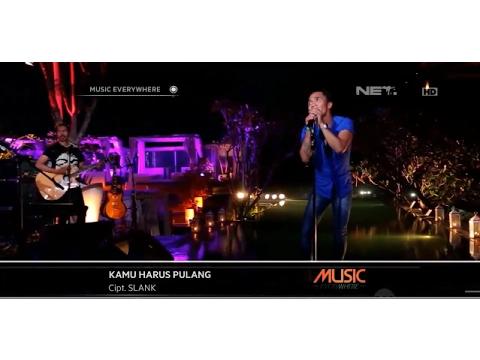 Download MP3 Slank - Kamu Harus Pulang (Live at Music Everywhere) **