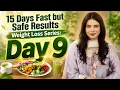 Day 9 Fast but Safe Weight Loss 15-Day Weight Loss Series Ayesha Nasir