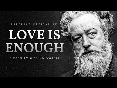 Download MP3 Love is Enough – William Morris (Powerful Life Poetry)