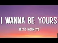 Arctic Monkeys - I Wanna Be Yours