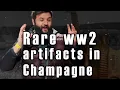 Rare ww2 artifacts in Champagne