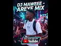 Dj Maweee - Areye Mix