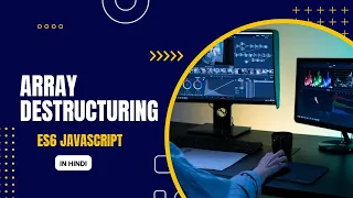 ES6 Array Destructuring in javascript Hindi Tutorial Advance javascript