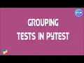 Grouping Tests in PyTest PyTest Group Tests An IT Professional