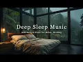 Lagu Healing Rain \u0026 Soft Piano - Relaxing Music For Sleep and Stress Relief, Helping Insomnia, Calming