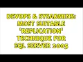 DevOps SysAdmins Most suitable replication technique for SQL Server 2005