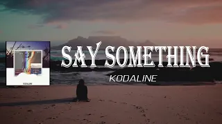 Download Kodaline - Say Something (Lyrics) MP3