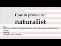 How to pronounce naturalist meaning
