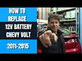 How To Replace 12V Battery Chevy Volt 2011-2015