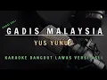 Download Lagu Gadis Malaysia Karaoke | Yus Yunus #karaokeduetdangdut #karaokedangdut #dangdutclasik
