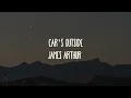 James Arthur - Car's Outside (Lyrics)