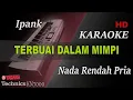 Download Lagu IPANK - TERBUAI DALAM MIMPI ( NADA RENDAH PRIA ) || KARAOKE