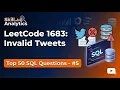LeetCode SQL Top 50 - Question 5 LEETCODE 1683 INVALID TWEETS SQL Question Explained