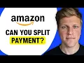 Can You Split Payment on Amazon