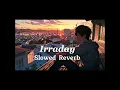 Download Lagu Irraday - Slowed Reverb