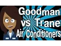 Goodman vs Trane Air Conditioners