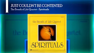 JUST COULDN T BE CONTENTED - The Breath of Life Quartet Spirituals