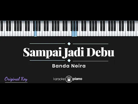 Download MP3 Sampai Jadi Debu - Banda Neira (KARAOKE PIANO)