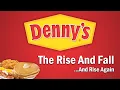 Denny s - The Rise and Fall And Rise Again